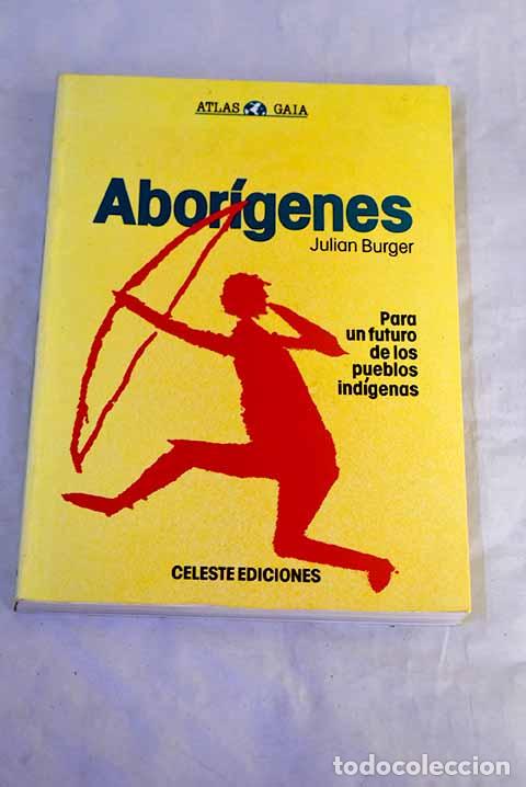 B&uuml;cher: Abor&iacute;genes: para un futuro de los pueblos ind&iacute;genas.- Burger, Julian