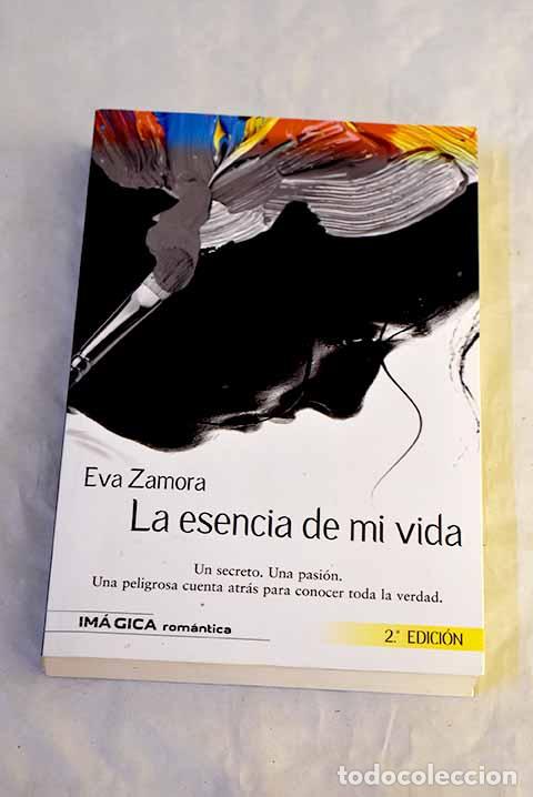 B&uuml;cher: La esencia de mi vida.- Zamora, Eva