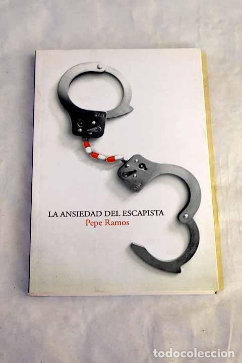 books: La ansiedad del escapista.- Ramos, Pepe