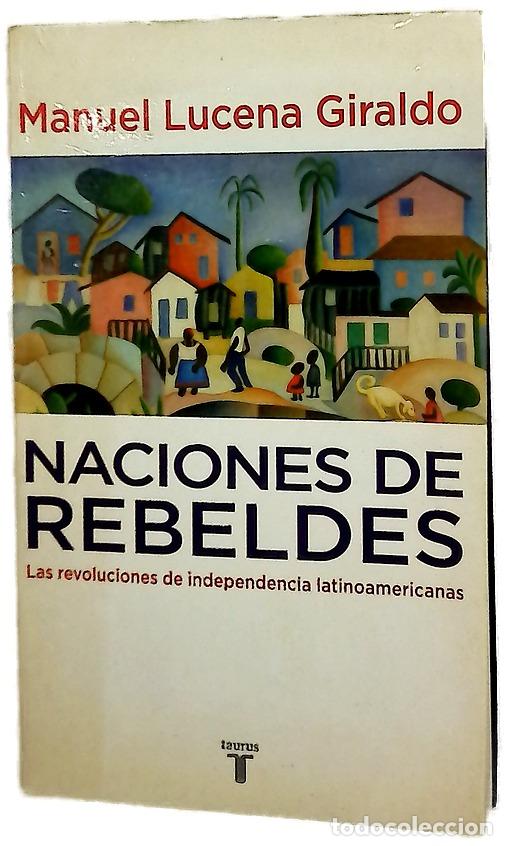 Libri di seconda mano: Naciones de rebeldes las revoluciones de independencia latinoamericanas