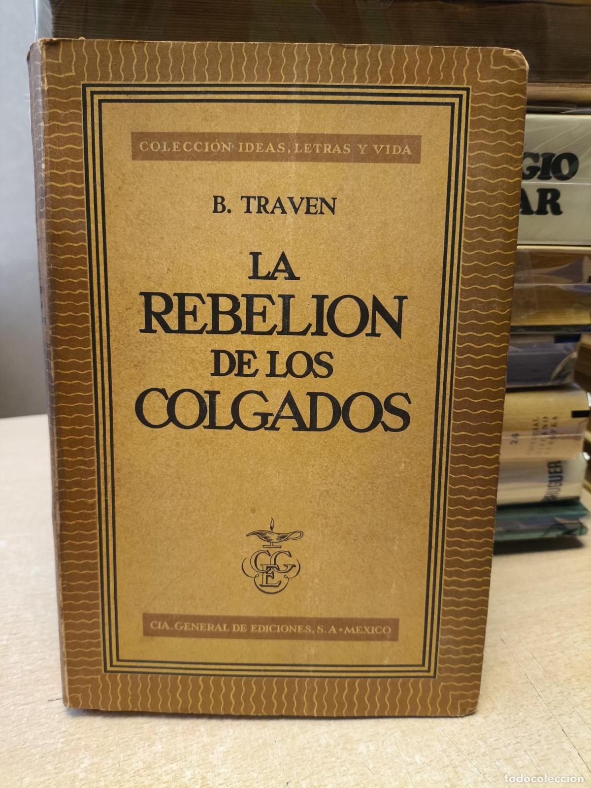 Libros: LA REBELION DE LOS COLGADOS - B. TRAVEN - - B. TRAVEN