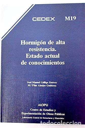 Libros: Hormig&oacute;n de alta resistencia. Estado actual de conocimientos. M-19