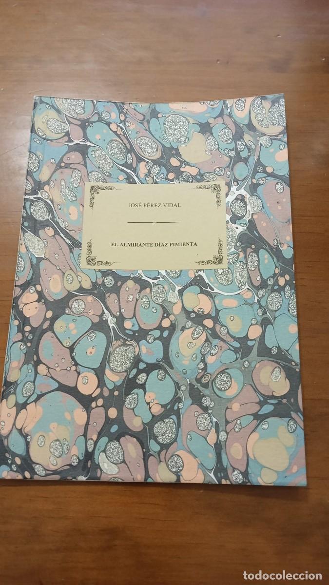 Libros: P&Eacute;REZ VIDAL, Jos&eacute;: - El almirante D&iacute;az Pimenta yla conquista de la isla de Santa Clara.