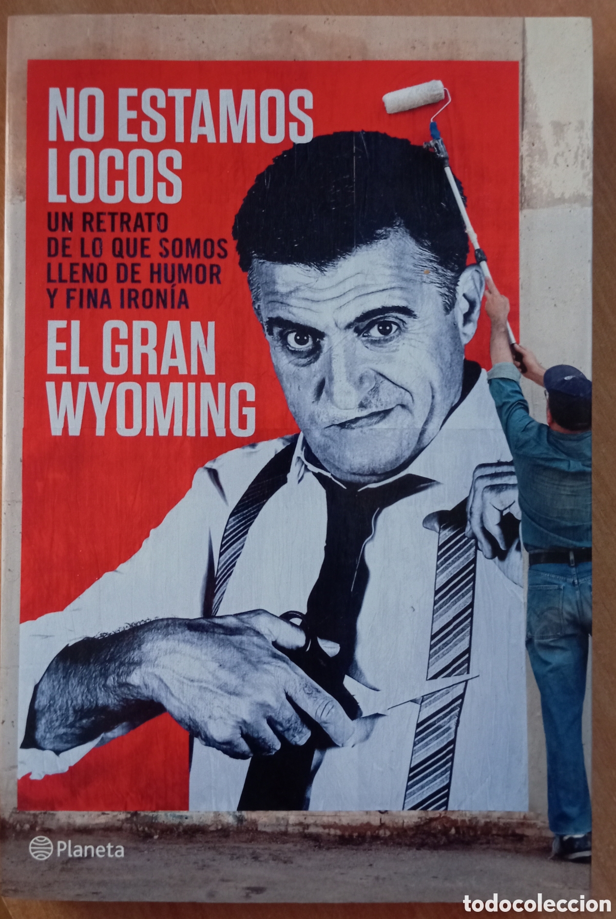 Libros: NO ESTAMOS LOCOS - EL GRAN WYOMING
