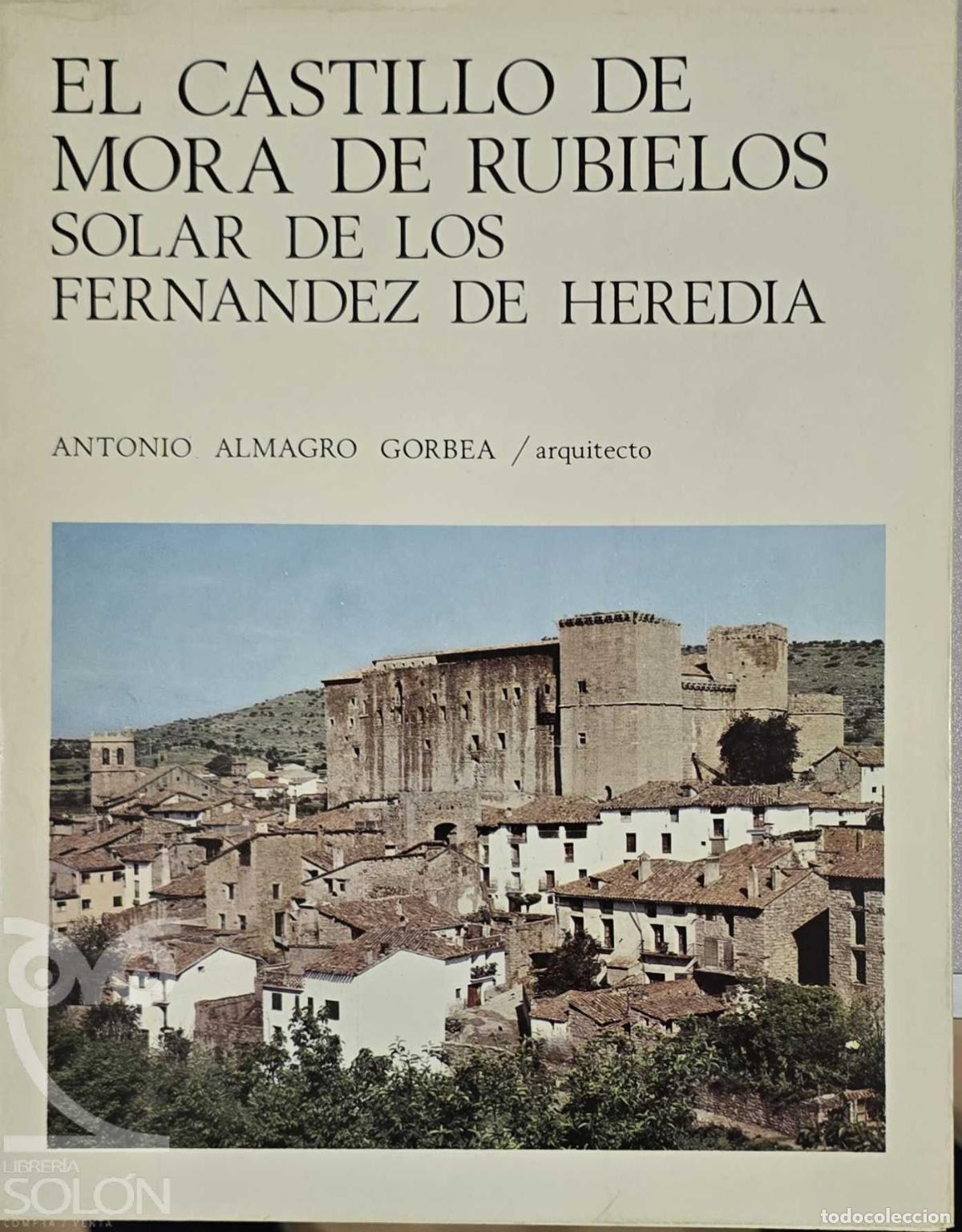 Libros: El castillo de Mora de los Rubielos. Solar de los Fern&aacute;ndez de Heredia - Antonio Almagro Gorbea