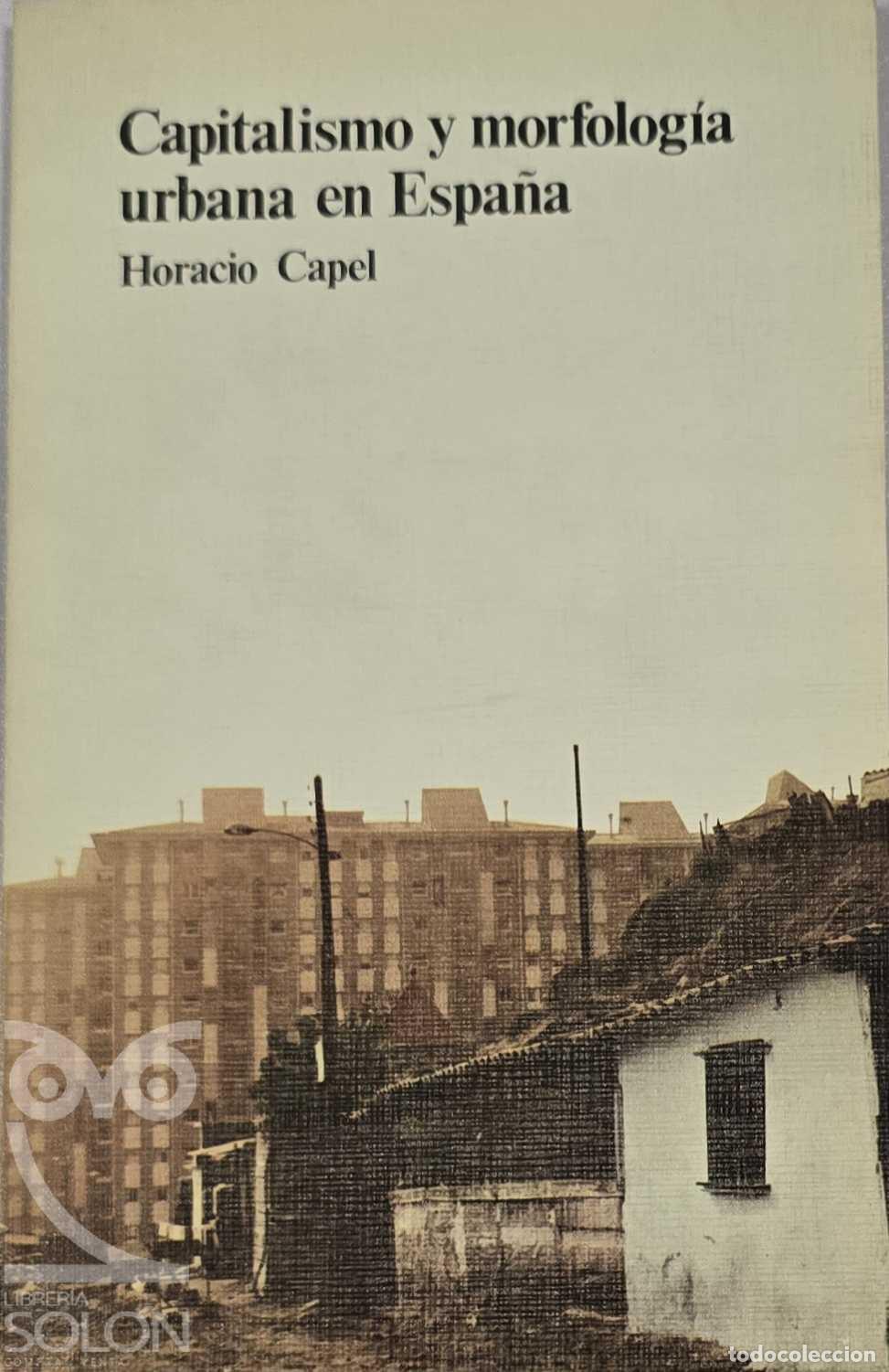 B&uuml;cher: Capitalismo y morfolog&iacute;a urbana en Espa&ntilde;a - Horacio Capel S&aacute;ez