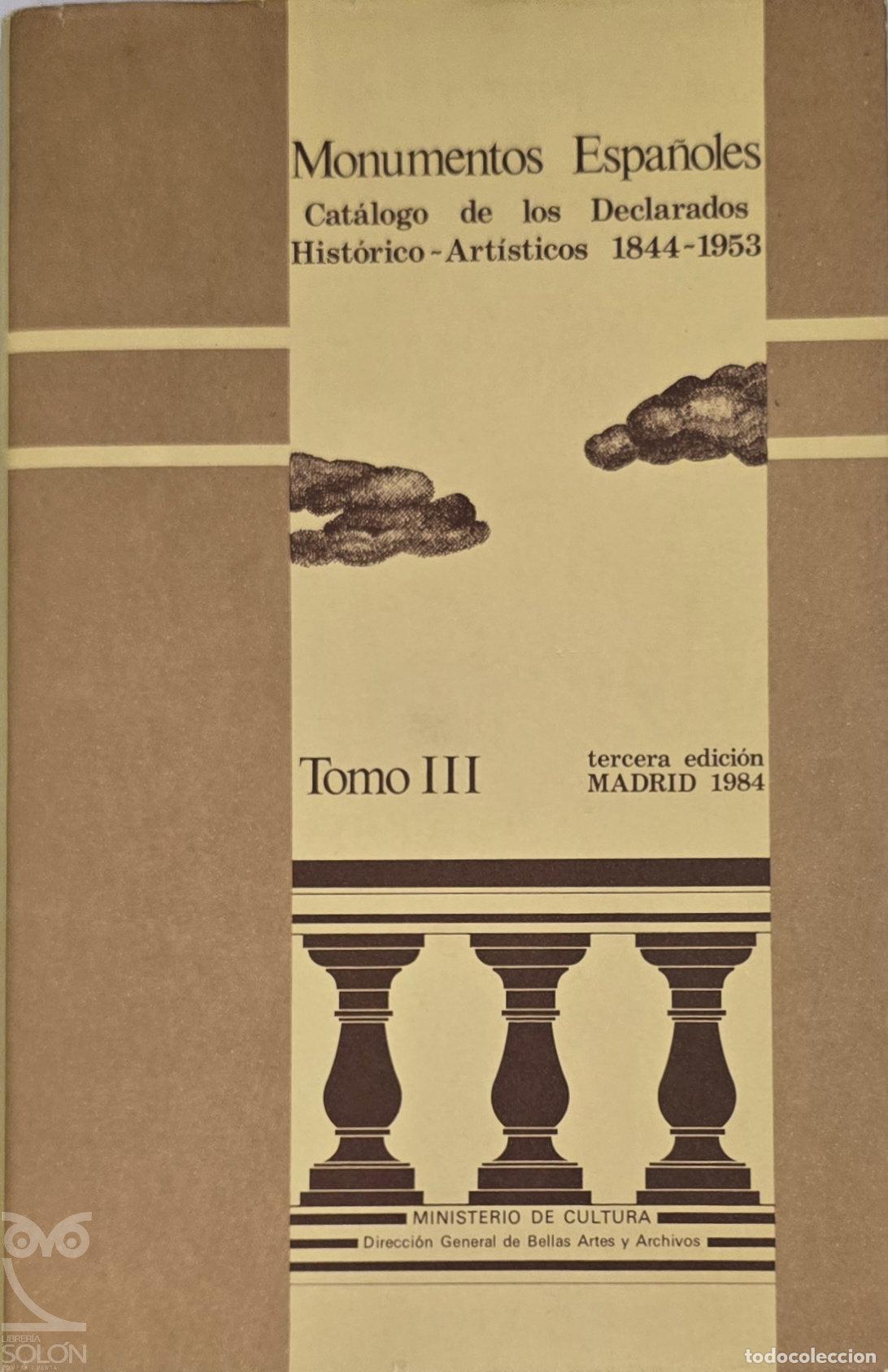 books: Monumentos espa&ntilde;oles. Cat&aacute;logo de los declarados Hist&oacute;rico-Art&iacute;sticos 1844-1953 � Tomo III - Aa. Vv.