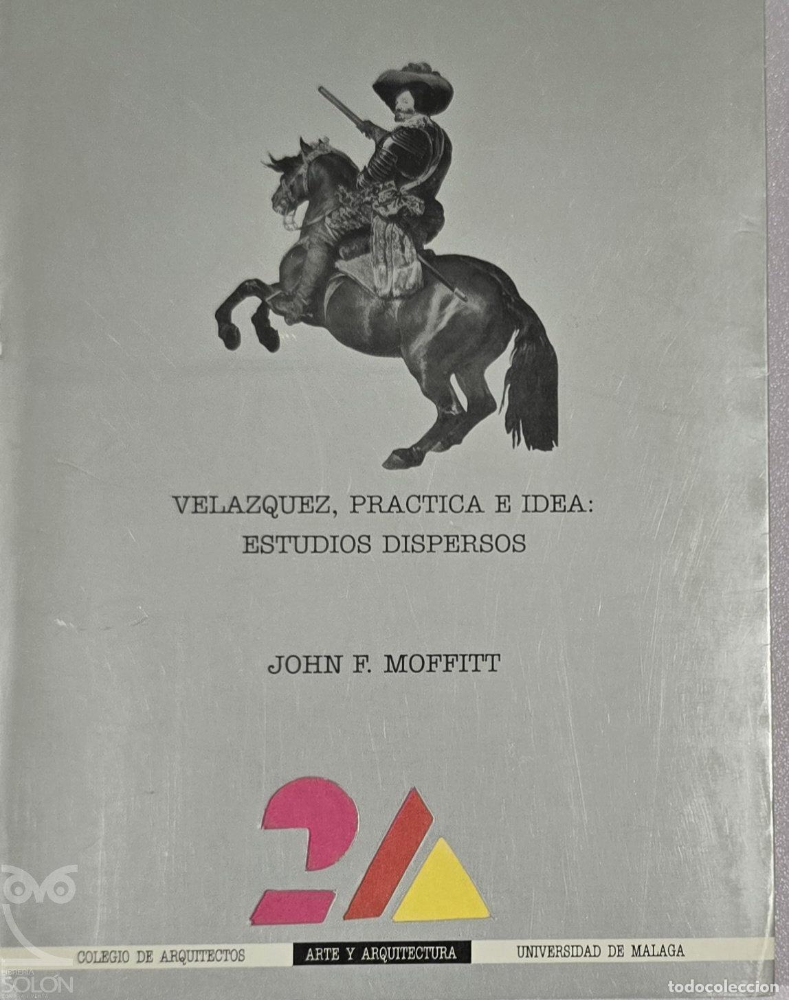 books: Vel&aacute;zquez, pr&aacute;ctica e idea: estudios dispersos - John F. Moffitt