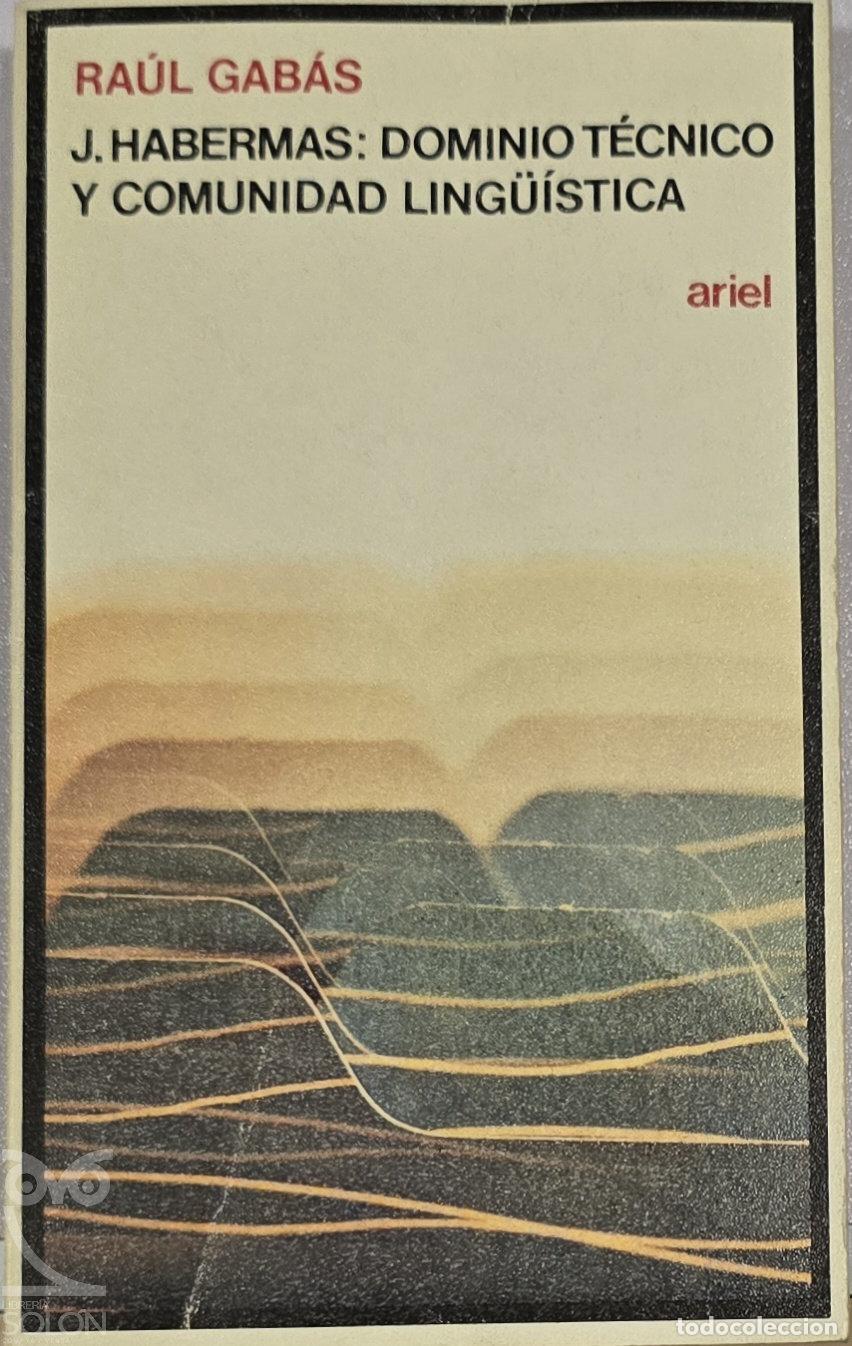 Libros: J. Habermas: Dominio t&eacute;cnico y comunidad ling&uuml;&iacute;stica - Ra&uacute;l Gabas