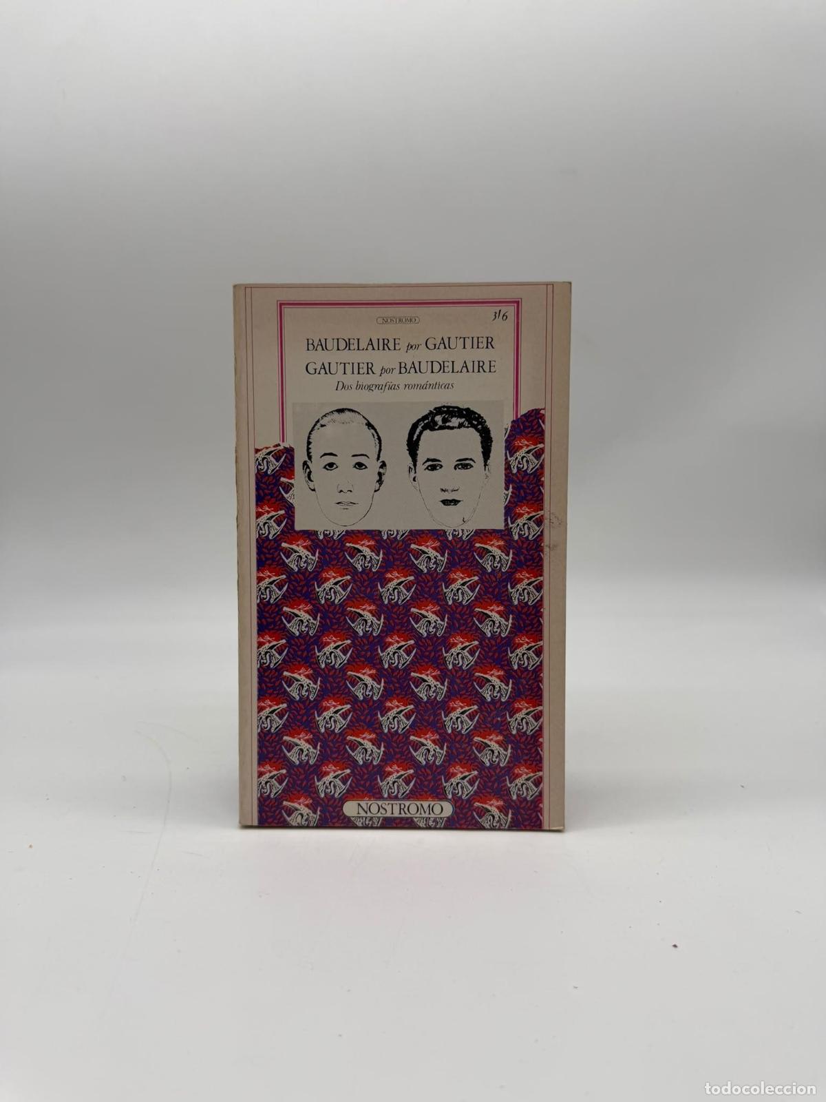 Libros: BAUDELAIRE, Charles; GAUTIER, Theophile. - Baudelaire por Gautier. Gautier por Baudelaire: Dos biogr