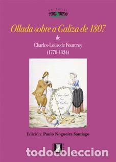 Libros: Ollada sobre a Galiza de 1807 de Charles-Louis de Fourcroy (1770-1824). ed. biling&uuml;e galego-franc&eacute;s