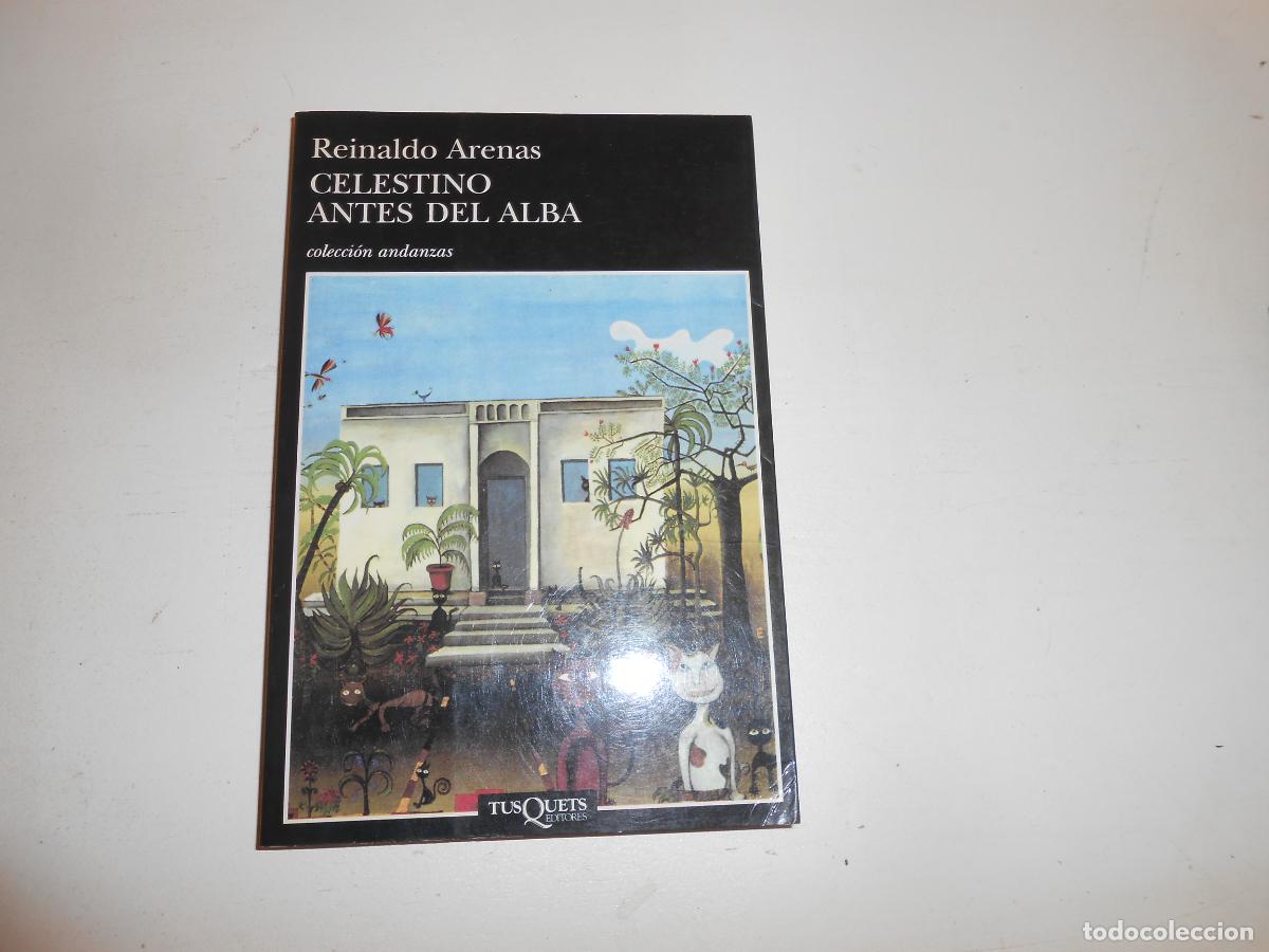 B&uuml;cher: REINALDO ARENAS CELESTINO ANTES DEL ALBA - TUSQUETS