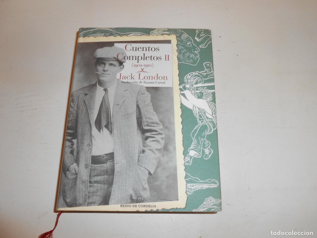 Libros: JACK LONDON CUENTOS COMPLETOS II - REINO DE CORDELIA