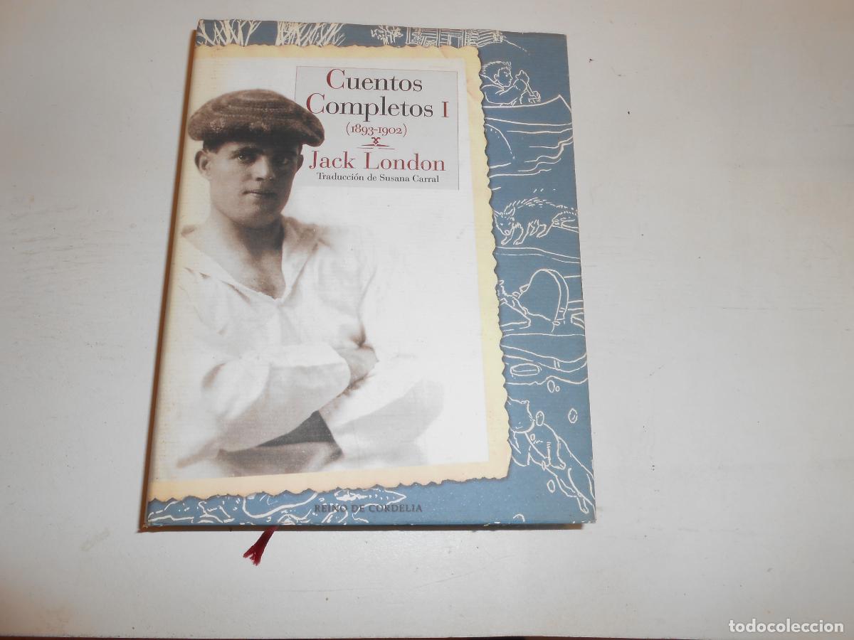 Libros: JACK LONDON CUENTOS COMPLETOS I - REINO DE CORDELIA