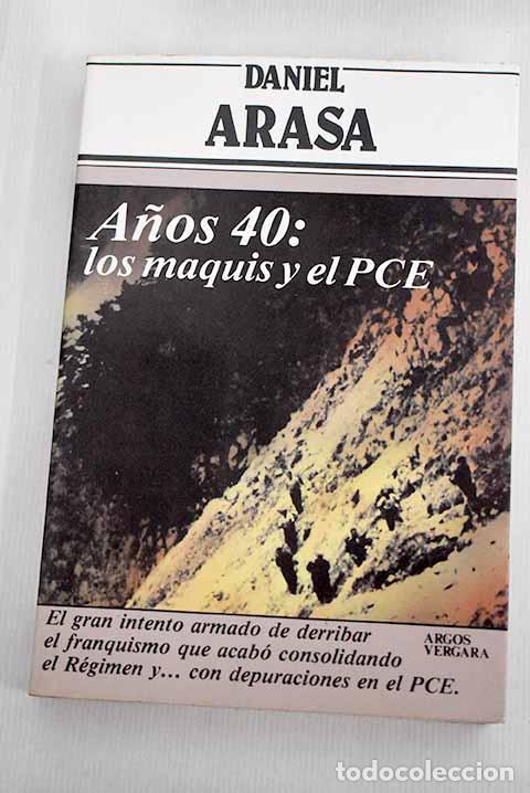 Libros: A&ntilde;os 40 : los maquis y el PCE.- Arasa, Daniel