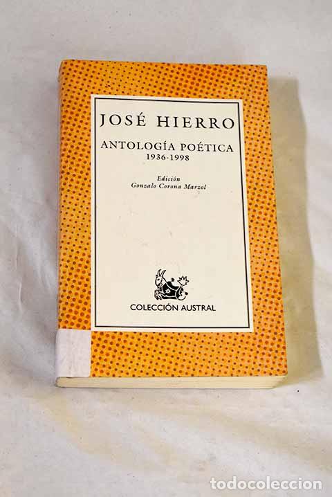 Libros: Antolog&iacute;a po&eacute;tica : 1936-1998.- Hierro, Jos&eacute;