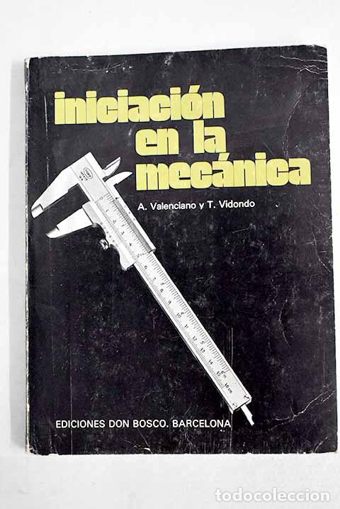 Libros: Iniciaci&oacute;n en la mec&aacute;nica.- Valenciano Polack, Antonio
