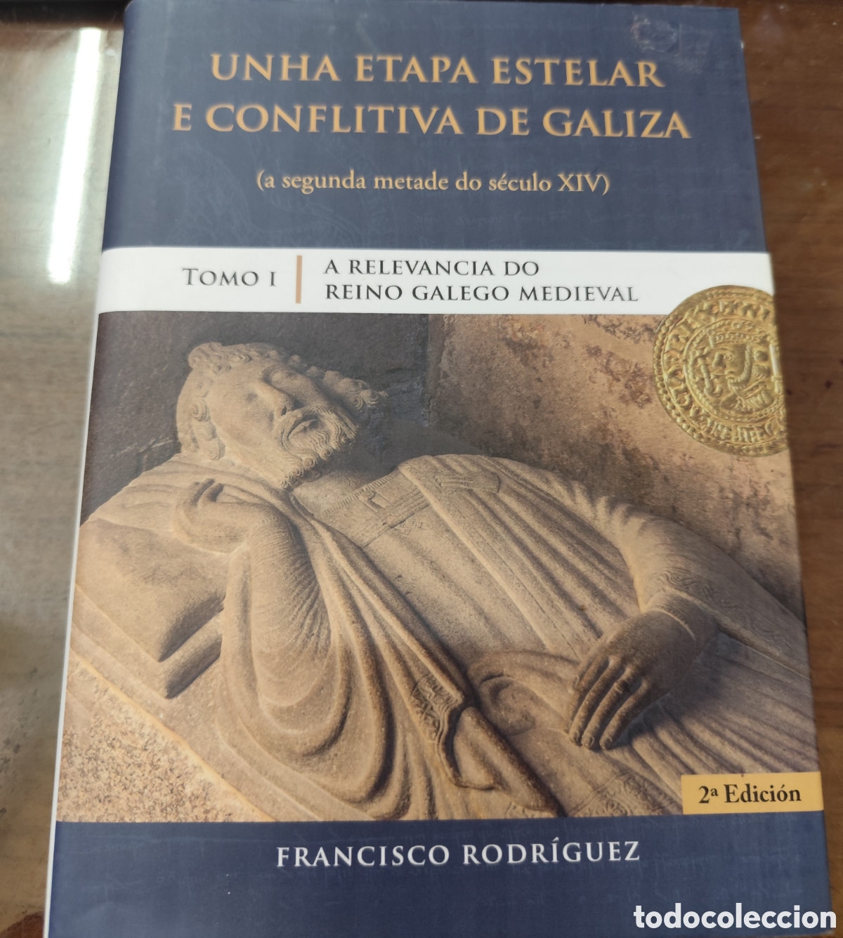 Libros: UNHA ETAPA ESTELAR E CONFLITIVA DE GALIZA. A segunda metade do s&eacute;culo XIV. Tomo I. A relevancia do r