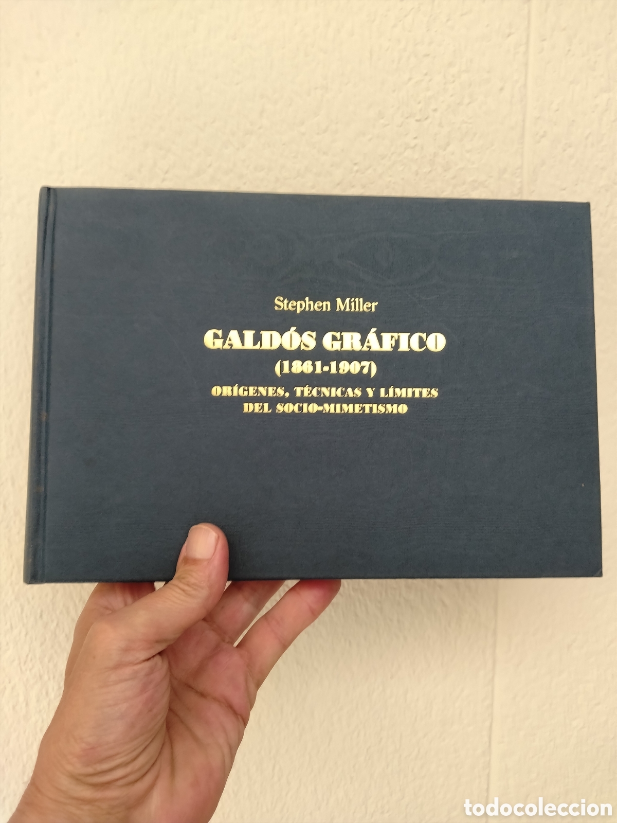 B&uuml;cher: Gald&oacute;s gr&aacute;fico (1861-1907). Or&iacute;genes, t&eacute;cnicas y l&iacute;mites del socio-mimetismo - MILLER, Stephen