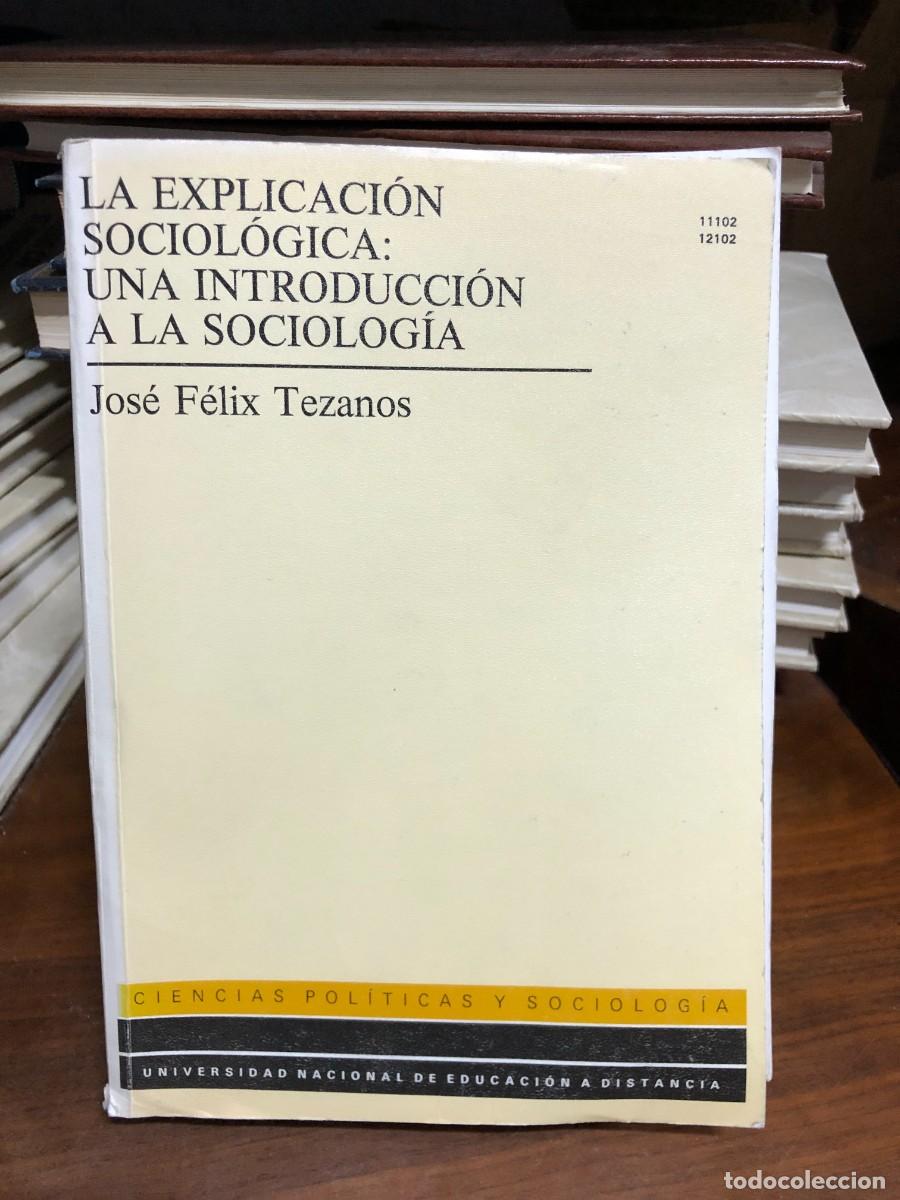 Libros: La explicaci&oacute;n sociol&oacute;gica: Una introducci&oacute;n a la sociolog&iacute;a Jos&eacute; F&eacute;lix Tezanos