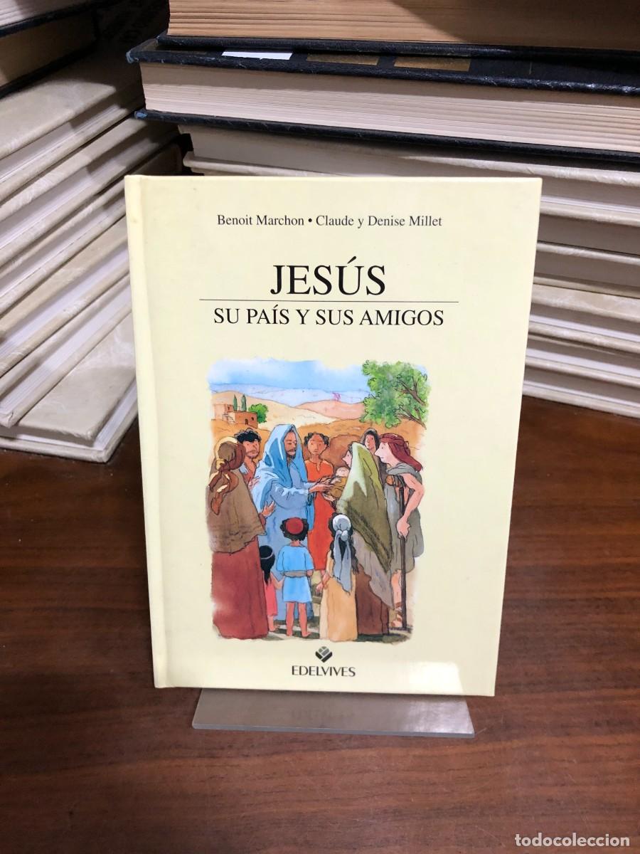 Libros: Jes&uacute;s, su pa&iacute;s y sus amigos Benoit Marchon / Claude y Denise Millet