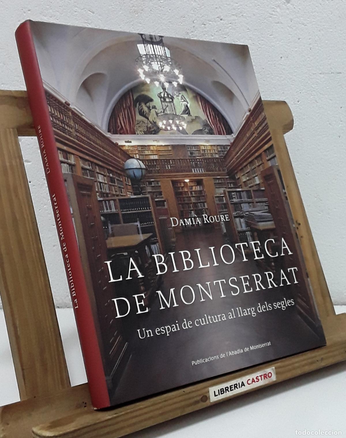 Libros: La Biblioteca de Montserrat. Un espai de cultura al llarg dels segles - Dami&agrave; Roure.