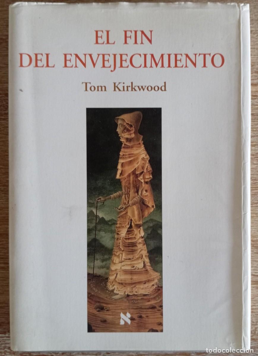 B&uuml;cher: EL FIN DEL ENVEJECIMIENTO - TOM KIRKWOOD