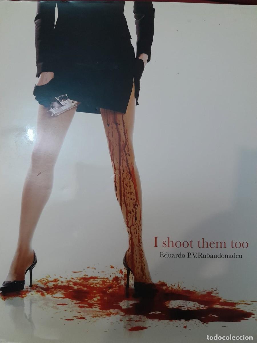 Libros: I shoot them too. Eduardo P V Rubaudonadeu. Zero press.