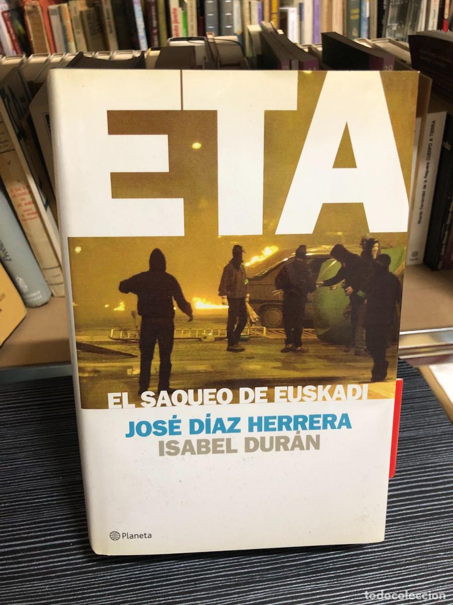 Libros: ETA: El Saqueo de Euskadi Jos&eacute; D&iacute;az Herrera e Isabel Dur&aacute;n (Ed. Planeta)