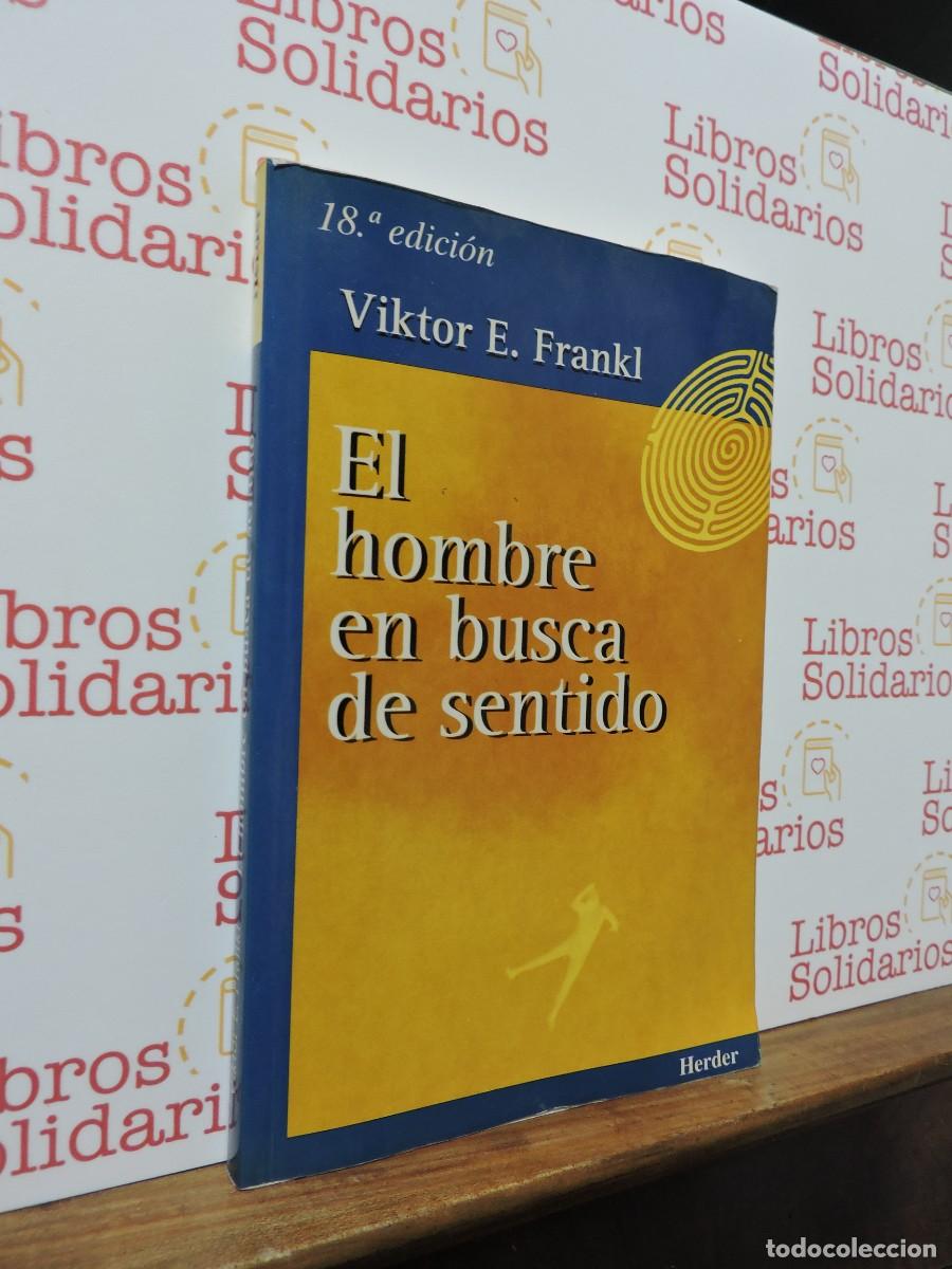 Libros: El hombre en busca de sentido. E. FRANKL, Viktor. Ed. Herder. Barcelona, 1996