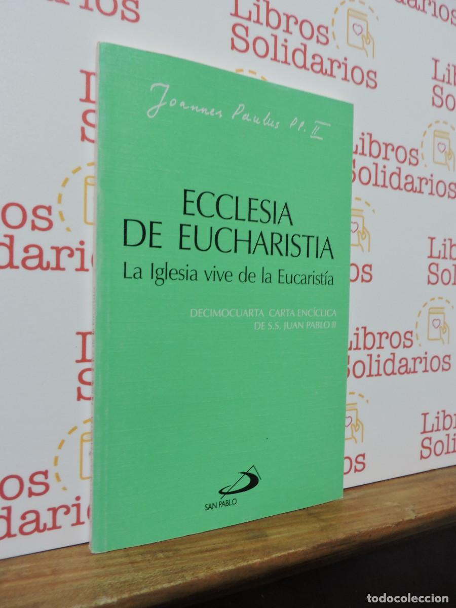 Libros: Ecclesia De Eucharistia. La Iglesia vive de la Eucarist&iacute;a. Juan Pablo II. Ed. San Pablo. 2003