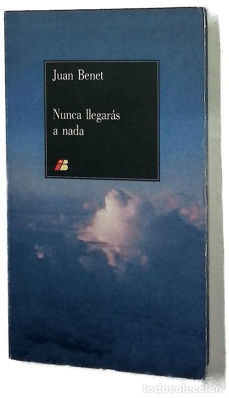 Libros: Nunca llegar&aacute;s a nada - Benet, Juan