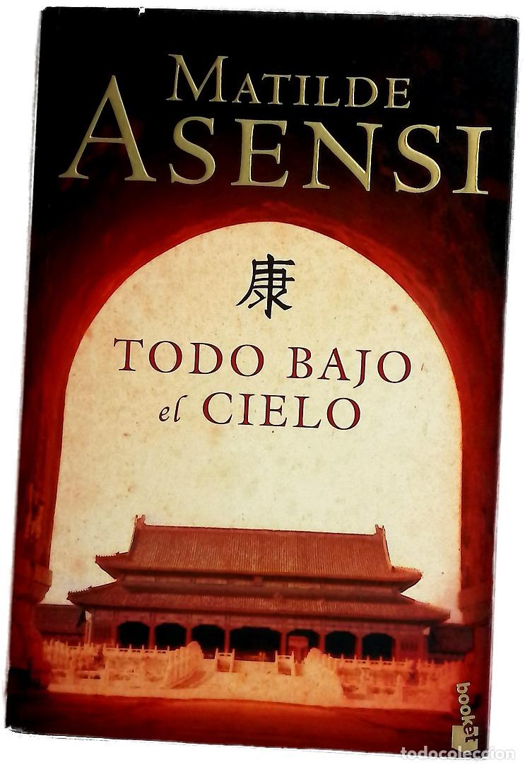 Libros: Todo bajo el cielo - Asensi, Matilde