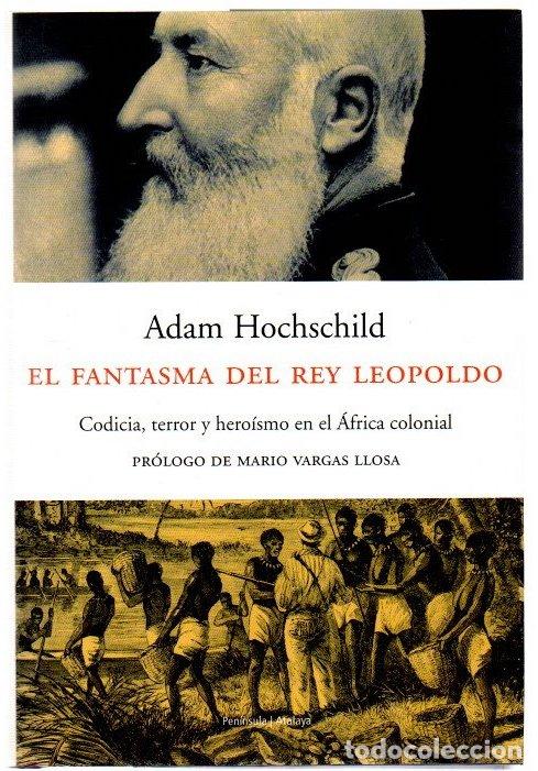 B&uuml;cher: El fantasma del rey Leopoldo. Codicia, terror y hero&iacute;smo en el &Aacute;frica colonial - Hochschild, Adam