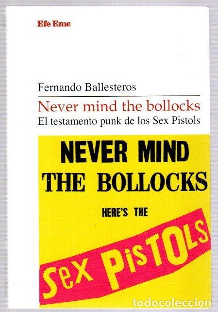 B&uuml;cher: Never mind the bollocks. El testamento punk de los Sex Pistols - Ballesteros, Fernando