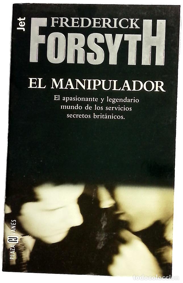 Libros: El manipulador - Forsyth, Frederick; G&aacute;lvez, Pedro