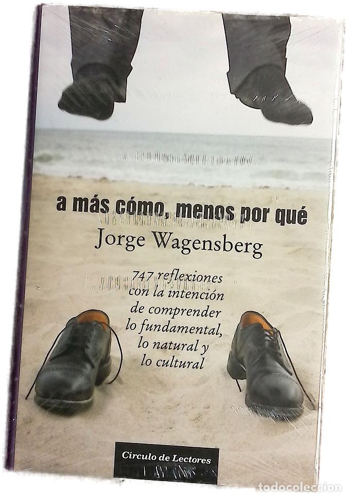 Libros: A m&aacute;s c&oacute;mo, menos por qu&eacute; 747 reflexiones con la intenci&oacute;n de comprender lo fundamental, lo natur...