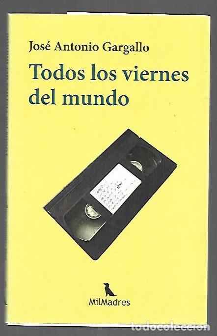 Livres: TODOS LOS VIERNES DEL MUNDO - GARGALLO, JOSE ANTONIO