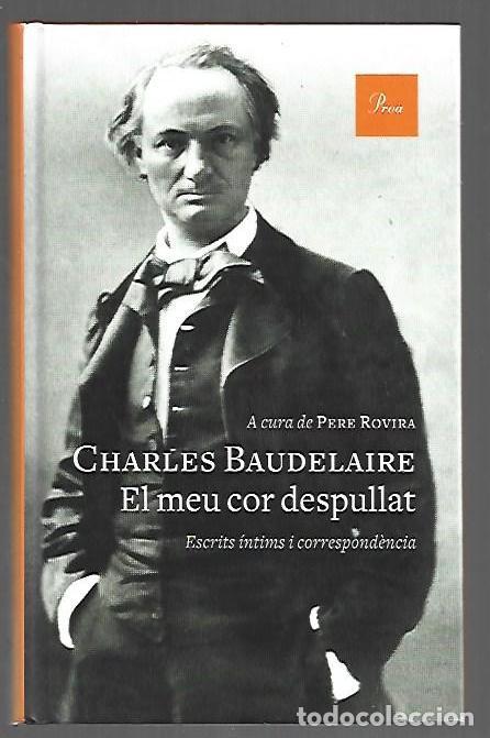 B&uuml;cher: MEU COR DESPULLAT - EL. ESCRITS INTIMS I CORRESPONDENCIA - BAUDELAIRE, CHARLES (EDICIO I TRADUCCIO D