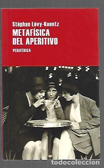 B&uuml;cher: METAFISICA DEL APERITIVO - LEVY-KUENTZ, STEPHAN