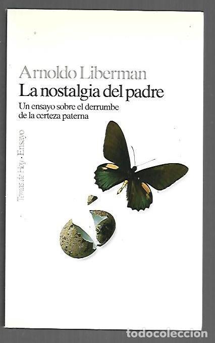 books: NOSTALGIA DEL PADRE - LA. UN ENSAYO SOBRE EL DERRUMBE DE LA CERTEZA PATERNA - LIBERMAN, ARNOLDO