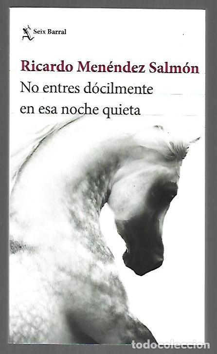 B&uuml;cher: NO ENTRES DOCILMENTE EN ESA NOCHE QUIETA - MENENDEZ SALMON, RICARDO