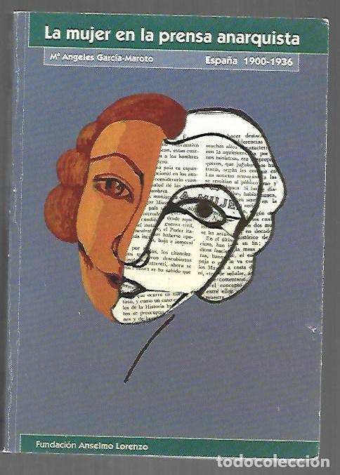 books: MUJER EN LA PRENSA ANARQUISTA - LA. ESPA&Ntilde;A 1900-1936 - GARCIA-MAROTO, M&ordf; ANGELES