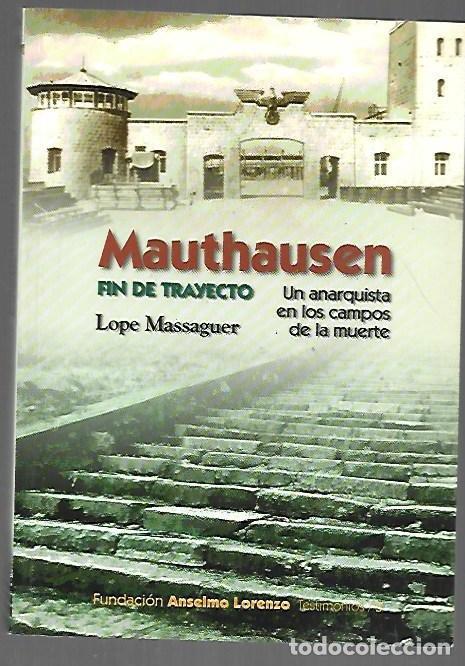 Livros em segunda m&atilde;o: MAUTHAUSEN. FIN DE TRAYECTO. UN ANARQUISTA EN LOS CAMPOS DE LA MUERTE - MASSAGUER, LOPE