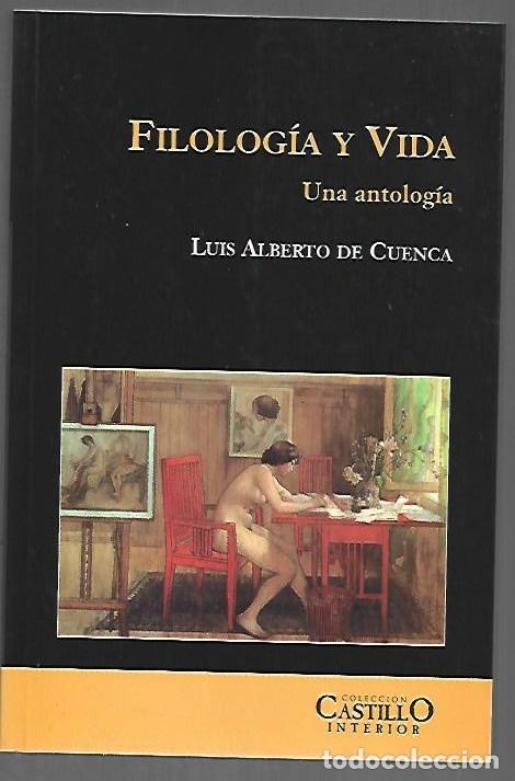 books: FILOLOGIA Y VIDA. UNA ANTOLOGIA - CUENCA, LUIS ALBERTO DE