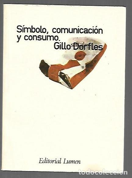 Libri di seconda mano: SIMBOLO, COMUNICACION Y CONSUMO - DORFLES, GILLO