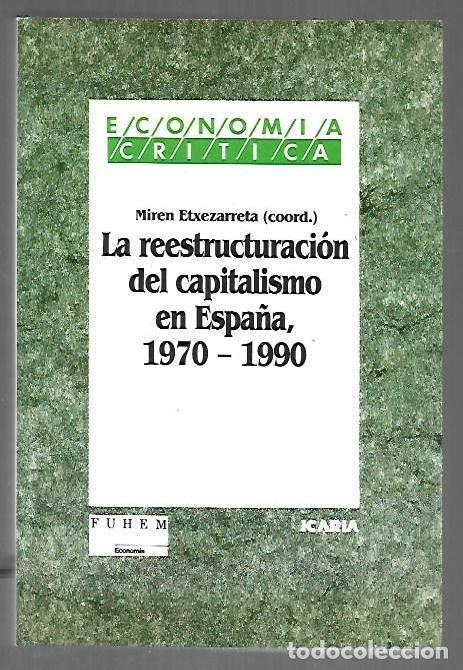 Livros em segunda m&atilde;o: REESTRUCTURACION DEL CAPITALISMO EN ESPA&Ntilde;A - LA 1970-1990 - ETXEZARRETA, MIREN (COORDINADORA)