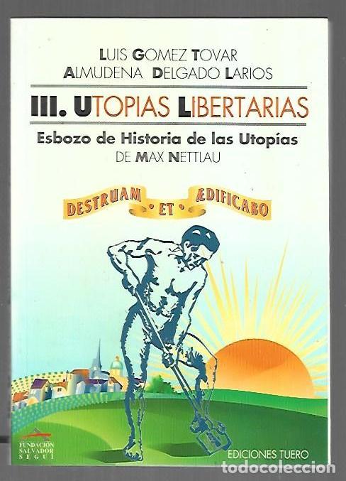 Livros em segunda m&atilde;o: III. UTOPIAS LIBERTARIAS. ESBOZO DE HISTORIA DE LAS UTOPIAS DE MAX NETTLAU - GOMEZ TOVAR, LUIS Y ALM