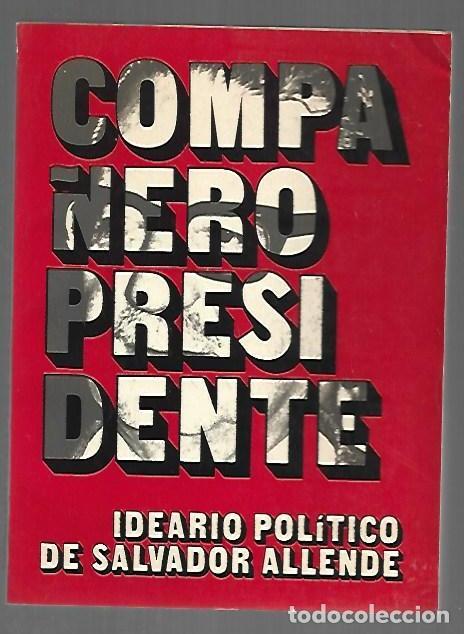 Livros em segunda m&atilde;o: COMPA&Ntilde;ERO PRESIDENTE. IDEARIO POLITICO DE SALVADOR ALLENDE - ALLENDE, SALVADOR Y OTROS