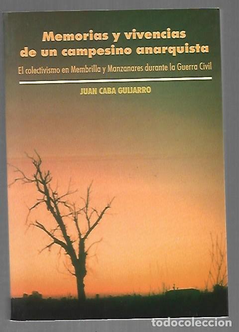 Livres: MEMORIAS Y VIVENCIAS DE UN CAMPESINO ANARQUISTA. EL COLECTIVISMO EN MEMBRILLA Y MANZANARES DURANTE L